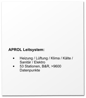 APROL Leitsystem:  •	Heizung / Lüftung / Klima / Kälte / Sanitär / Elektro •	53 Stationen, B&R, >9600 Datenpunkte